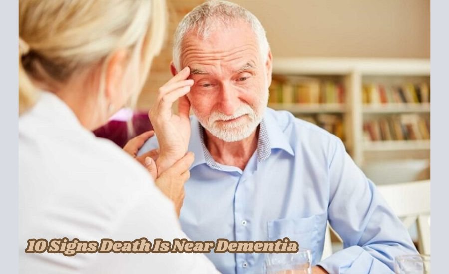 10 signs death is near dementia