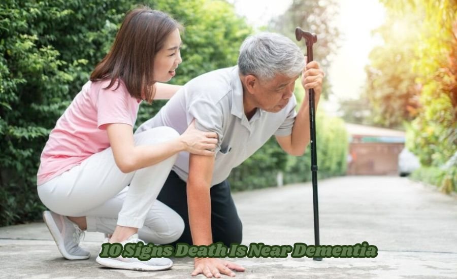 10 signs death is near dementia